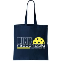 Dink Responsibly Don't Get Smashed Funny Pickleball Bag