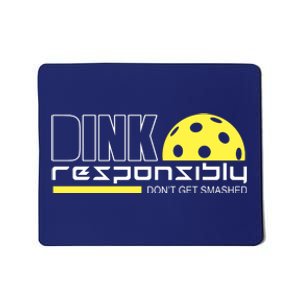 Dink Responsibly Don't Get Smashed Funny Pickleball Mousepad