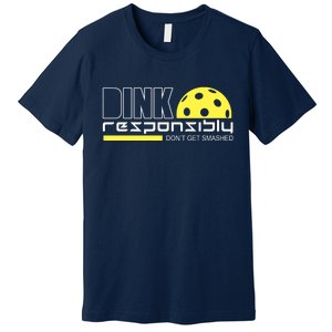 Dink Responsibly Don't Get Smashed Funny Pickleball Premium T-Shirt