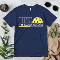 Dink Responsibly Don't Get Smashed Funny Pickleball Premium T-Shirt