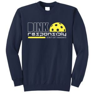 Dink Responsibly Don't Get Smashed Funny Pickleball Tall Sweatshirt