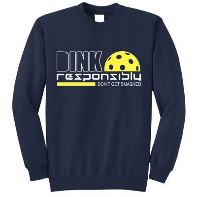 Dink Responsibly Don't Get Smashed Funny Pickleball Tall Sweatshirt