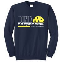 Dink Responsibly Don't Get Smashed Funny Pickleball Tall Sweatshirt