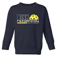 Dink Responsibly Don't Get Smashed Funny Pickleball Toddler Sweatshirt