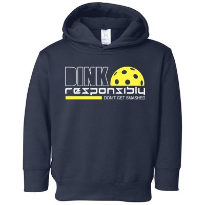 Dink Responsibly Don't Get Smashed Funny Pickleball Toddler Hoodie