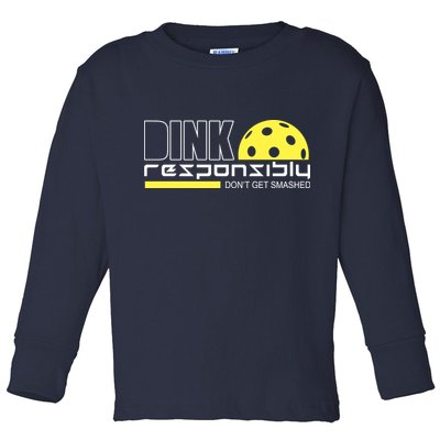 Dink Responsibly Don't Get Smashed Funny Pickleball Toddler Long Sleeve Shirt