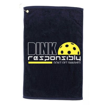 Dink Responsibly Don't Get Smashed Funny Pickleball Platinum Collection Golf Towel