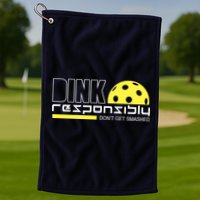 Dink Responsibly Don't Get Smashed Funny Pickleball Golf Towel