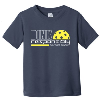 Dink Responsibly Don't Get Smashed Funny Pickleball Toddler T-Shirt