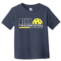 Dink Responsibly Don't Get Smashed Funny Pickleball Toddler T-Shirt