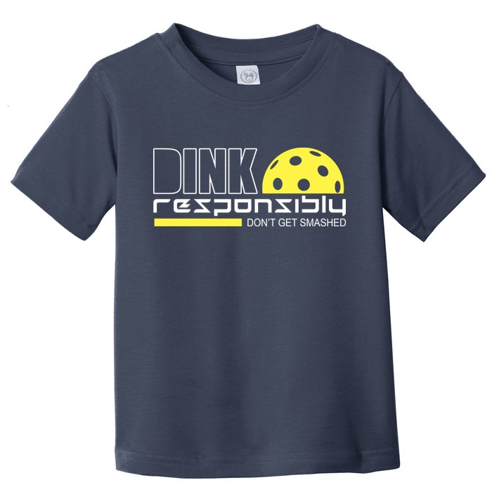 Dink Responsibly Don't Get Smashed Funny Pickleball Toddler T-Shirt