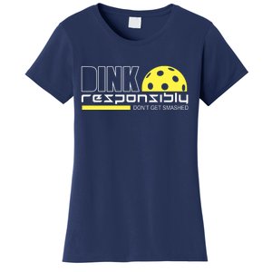 Dink Responsibly Don't Get Smashed Funny Pickleball Women's T-Shirt