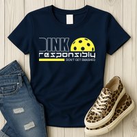 Dink Responsibly Don't Get Smashed Funny Pickleball Womens T-Shirt