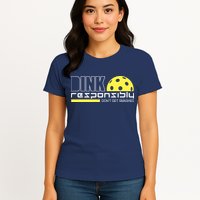 Dink Responsibly Don't Get Smashed Funny Pickleball Womens T-Shirt