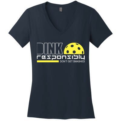Dink Responsibly Don't Get Smashed Funny Pickleball Women's V-Neck T-Shirt