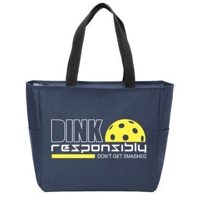 Dink Responsibly Don't Get Smashed Funny Pickleball Zip Tote Bag