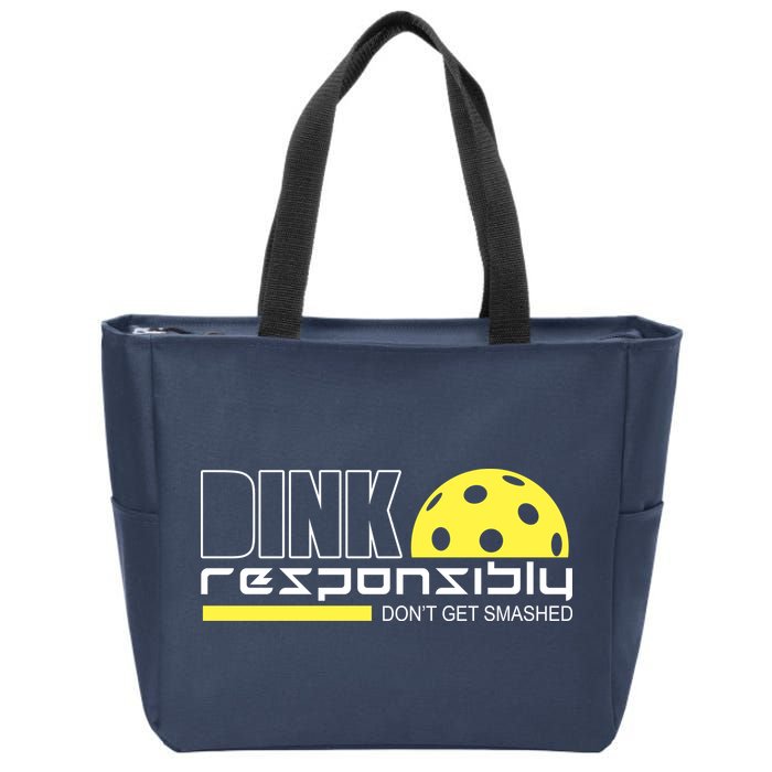 Dink Responsibly Don't Get Smashed Funny Pickleball Zip Tote Bag