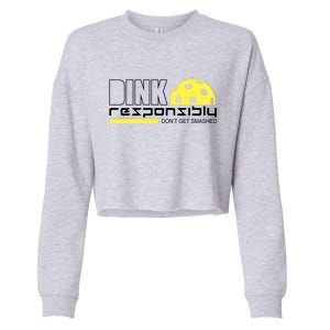 Dink Responsibly Don't Get Smashed Funny Pickleball Cropped Pullover Crew