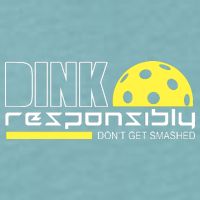 Dink Responsibly Don't Get Smashed Funny Pickleball Sueded Cloud Jersey T-Shirt