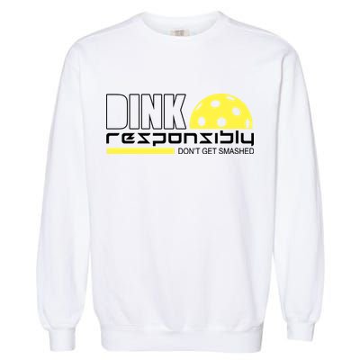 Dink Responsibly Don't Get Smashed Funny Pickleball Garment-Dyed Sweatshirt