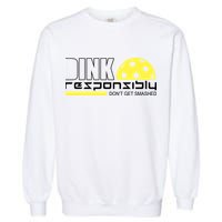 Dink Responsibly Don't Get Smashed Funny Pickleball Garment-Dyed Sweatshirt
