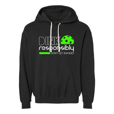 Dink Responsibly Dont Get Smashed Garment-Dyed Fleece Hoodie