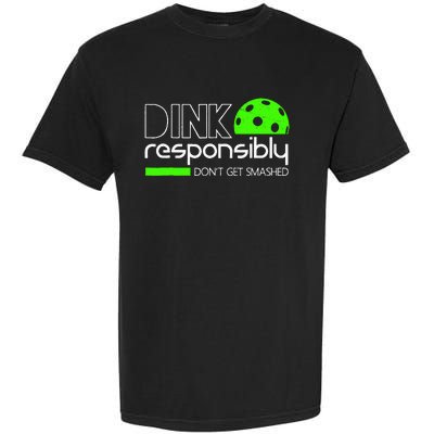 Dink Responsibly Dont Get Smashed Garment-Dyed Heavyweight T-Shirt