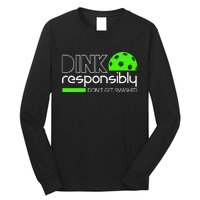 Dink Responsibly Dont Get Smashed Long Sleeve Shirt