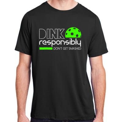 Dink Responsibly Dont Get Smashed Adult ChromaSoft Performance T-Shirt