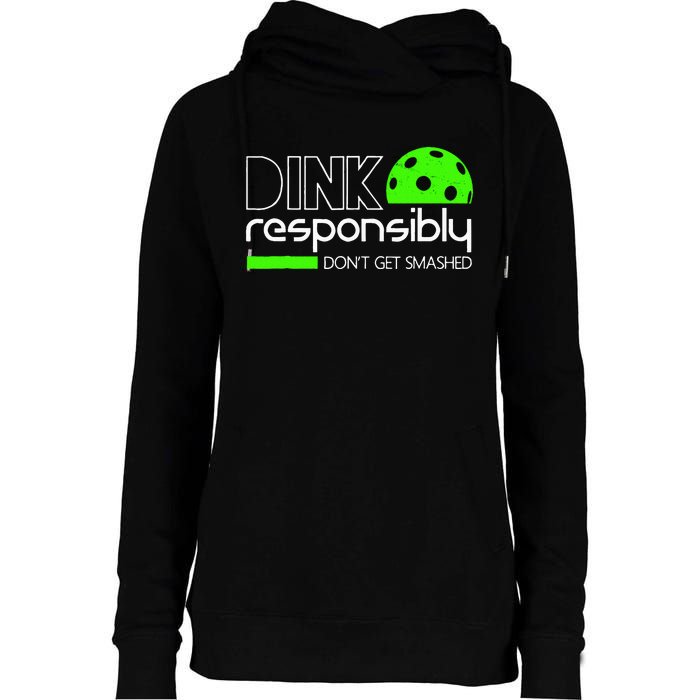 Dink Responsibly Dont Get Smashed Womens Funnel Neck Pullover Hood