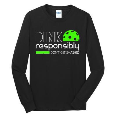 Dink Responsibly Dont Get Smashed Tall Long Sleeve T-Shirt