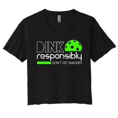 Dink Responsibly Dont Get Smashed Women's Crop Top Tee