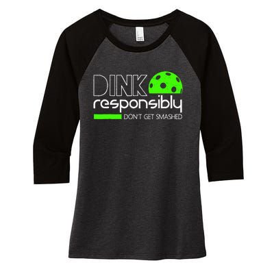 Dink Responsibly Dont Get Smashed Women's Tri-Blend 3/4-Sleeve Raglan Shirt