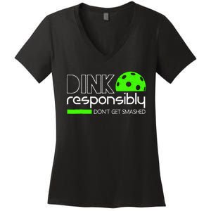 Dink Responsibly Dont Get Smashed Women's V-Neck T-Shirt