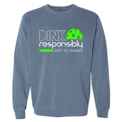 Dink Responsibly Dont Get Smashed Garment-Dyed Sweatshirt