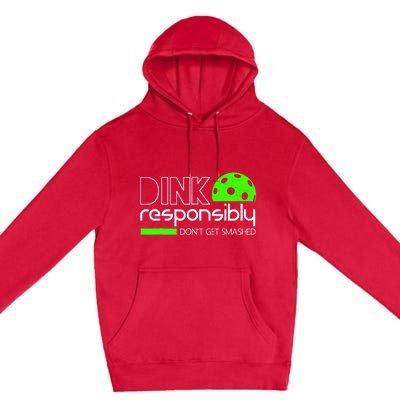 Dink Responsibly Dont Get Smashed Premium Pullover Hoodie