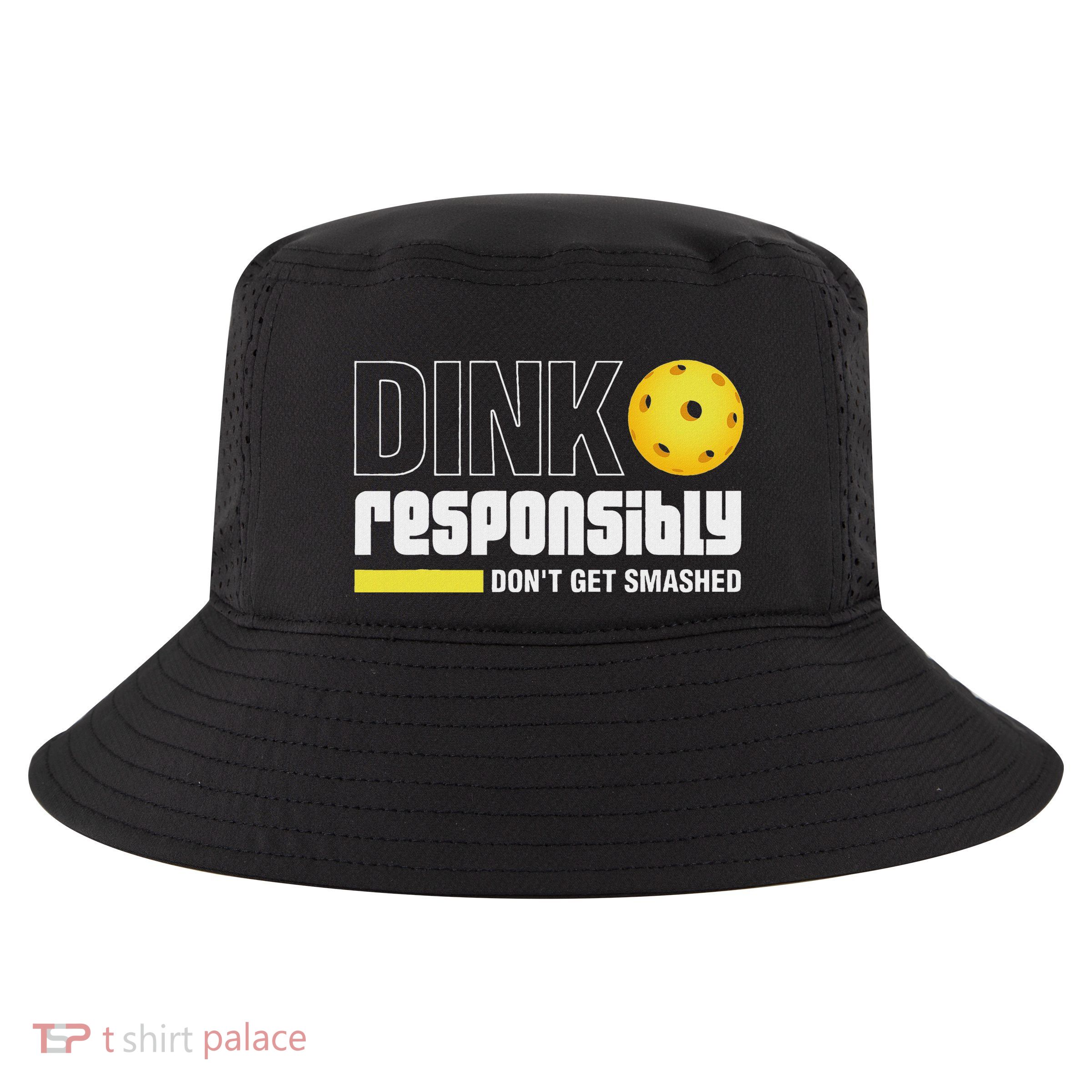 Dink Responsibly DonT Get Smashed Pickleball Gift Cool Comfort Performance Bucket Hat