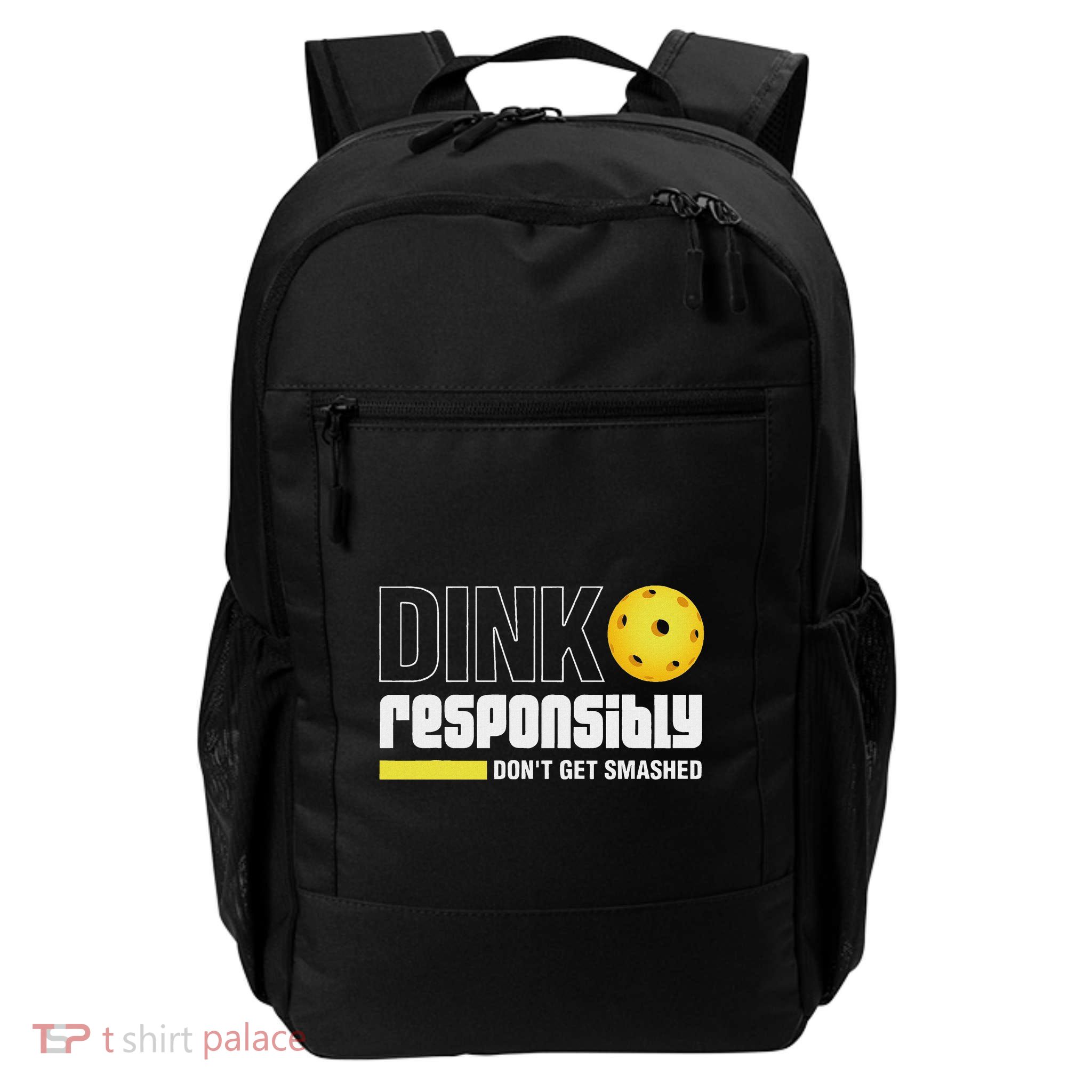 Dink Responsibly DonT Get Smashed Pickleball Gift Daily Commute Backpack