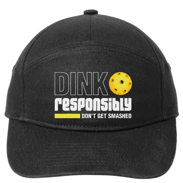 Dink Responsibly DonT Get Smashed Pickleball Gift 7-Panel Snapback Hat