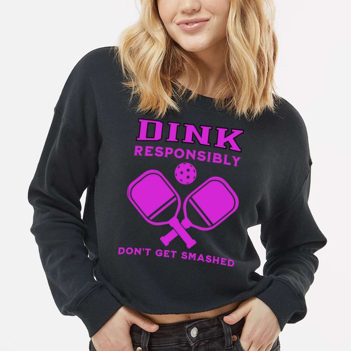 Dink Responsibly Don't Get Smashed Purple Pickleball Paddles Cropped Pullover Crew
