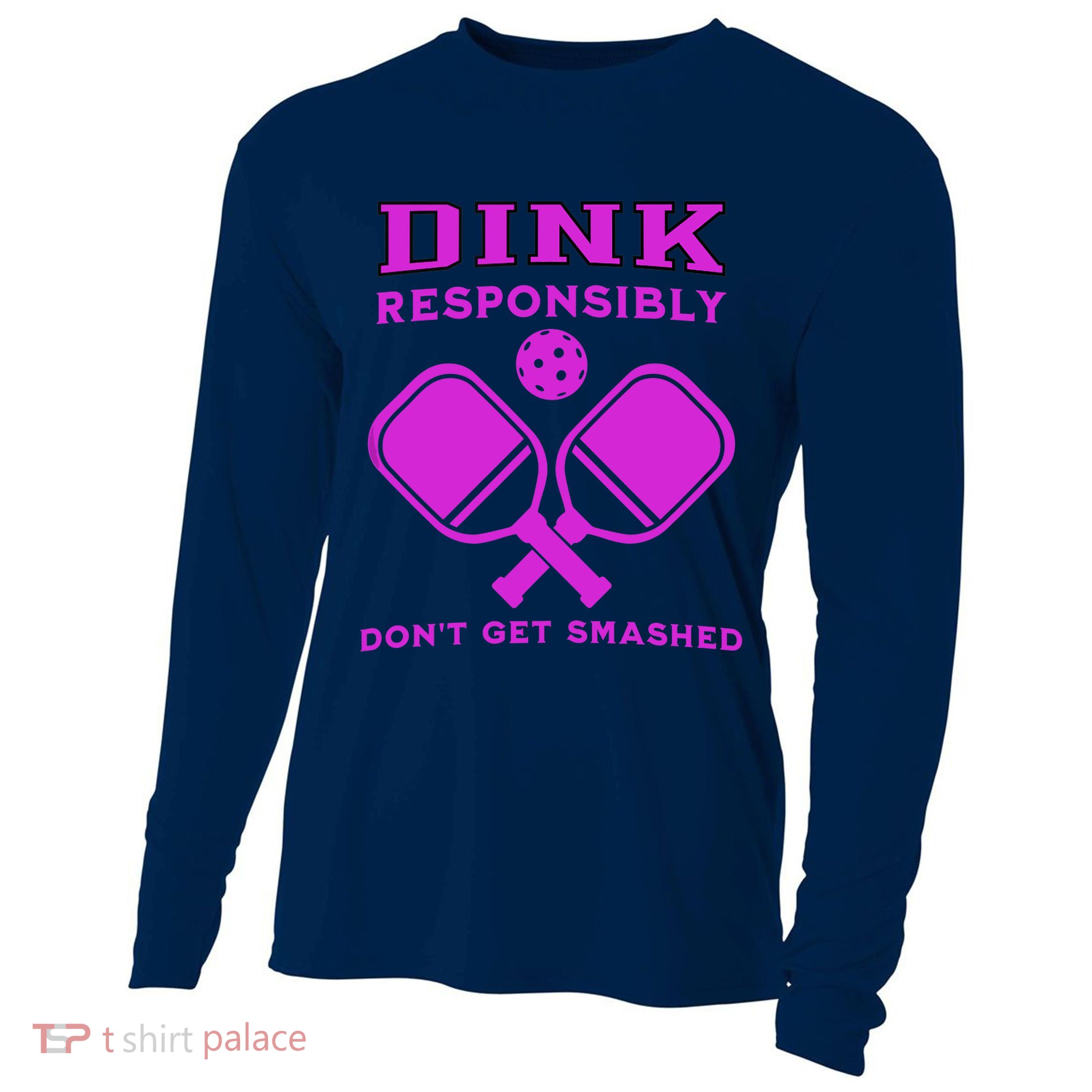 Dink Responsibly Don't Get Smashed Purple Pickleball Paddles Cooling Performance Long Sleeve Crew