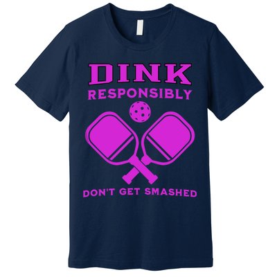 Dink Responsibly Don't Get Smashed Purple Pickleball Paddles Premium T-Shirt