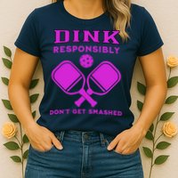 Dink Responsibly Don't Get Smashed Purple Pickleball Paddles Womens T-Shirt