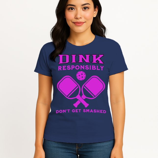 Dink Responsibly Don't Get Smashed Purple Pickleball Paddles Womens T-Shirt