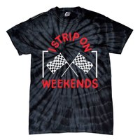 Drag Racing Drag Racer I Strip On Weekends Tie-Dye T-Shirt