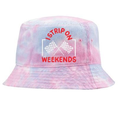 Drag Racing Drag Racer I Strip On Weekends Tie-Dyed Bucket Hat