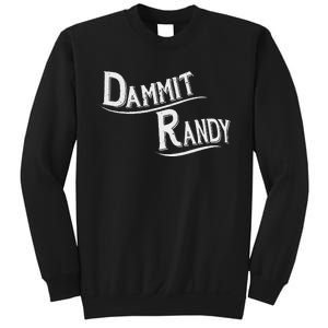 Dammit Randy Sweatshirt