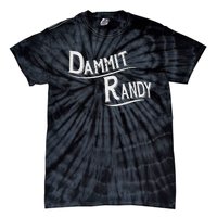 Dammit Randy Tie-Dye T-Shirt