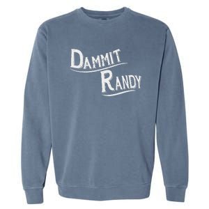 Dammit Randy Garment-Dyed Sweatshirt