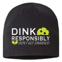 Dink Responsibly DonT Get Smashed Pickleball Game Day Sustainable Beanie